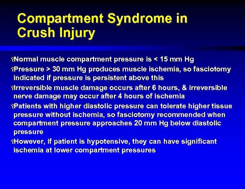 Compartment Syndrome in Crush Injury Ÿ Normal muscle compartment pressure is < 15 mm