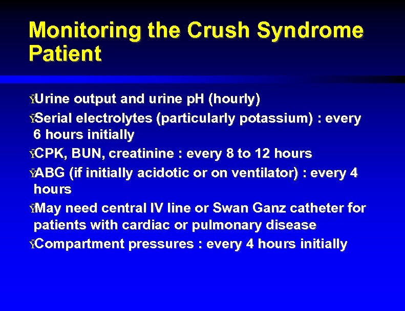 Monitoring the Crush Syndrome Patient Ÿ Urine output and urine p. H (hourly) Ÿ