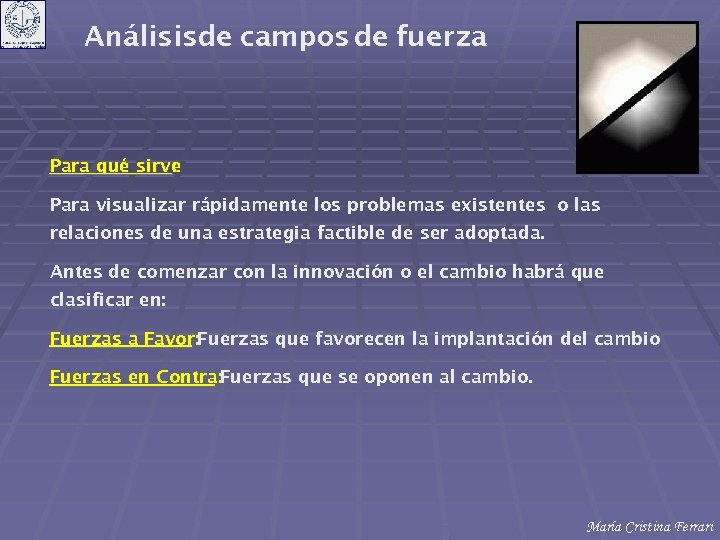 Análisisde campos de fuerza Para qué sirve : Para visualizar rápidamente los problemas existentes
