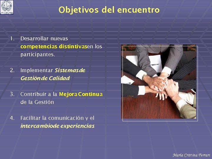 Objetivos del encuentro 1. Desarrollar nuevas competencias distintivasen los participantes. 2. Implementar Sistemas de