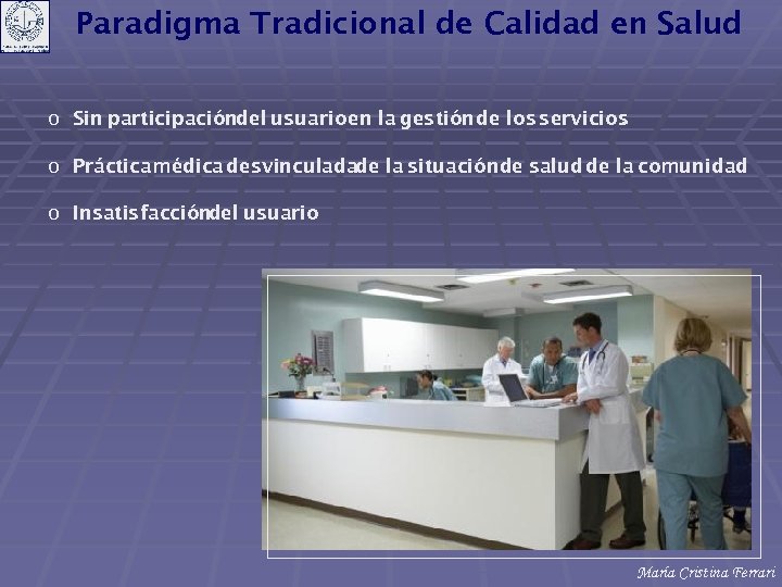 Paradigma Tradicional de Calidad en Salud o Sin participacióndel usuario en la gestión de