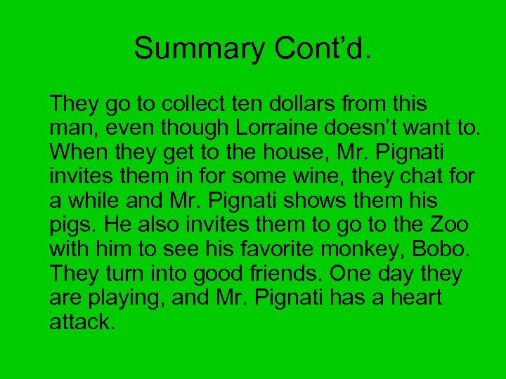 Summary Cont’d. They go to collect ten dollars from this man, even though Lorraine