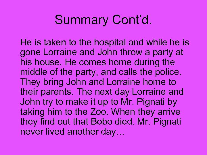 Summary Cont’d. He is taken to the hospital and while he is gone Lorraine