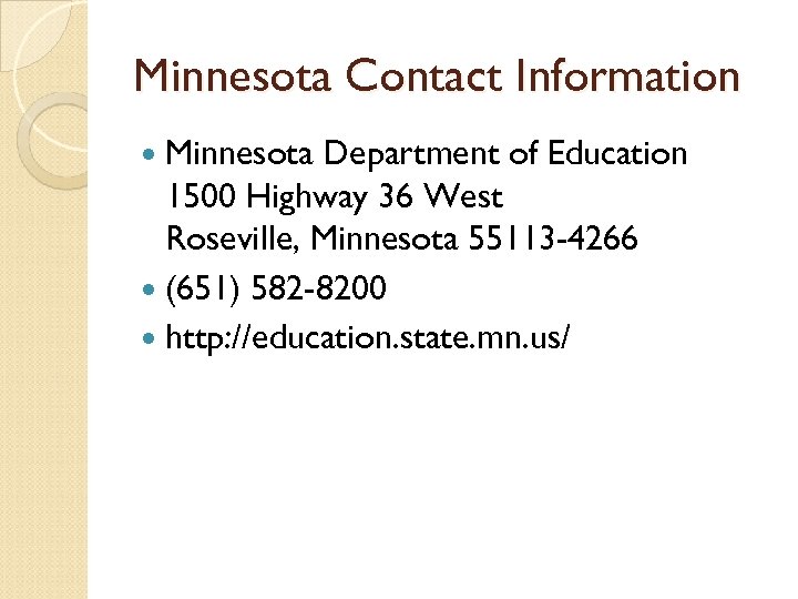Minnesota Contact Information Minnesota Department of Education 1500 Highway 36 West Roseville, Minnesota 55113