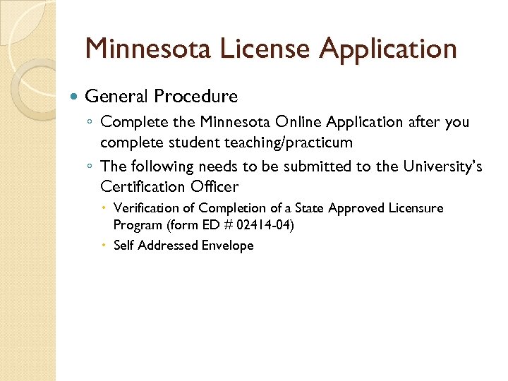 Minnesota License Application General Procedure ◦ Complete the Minnesota Online Application after you complete
