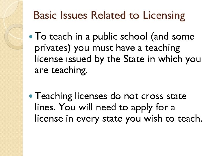 Basic Issues Related to Licensing To teach in a public school (and some privates)