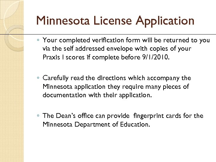 Minnesota License Application ◦ Your completed verification form will be returned to you via