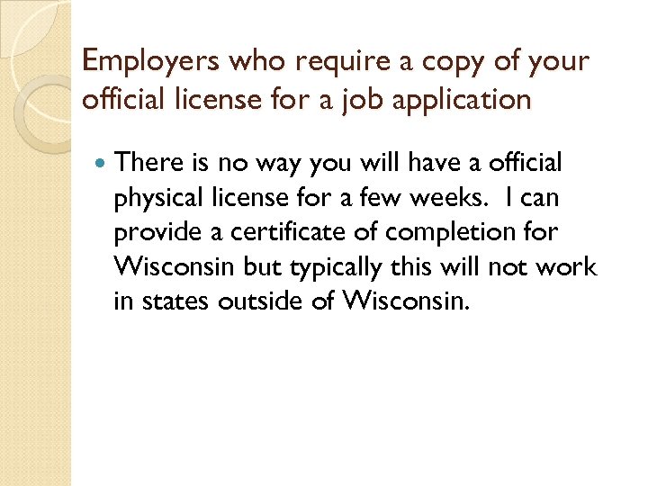 Employers who require a copy of your official license for a job application There