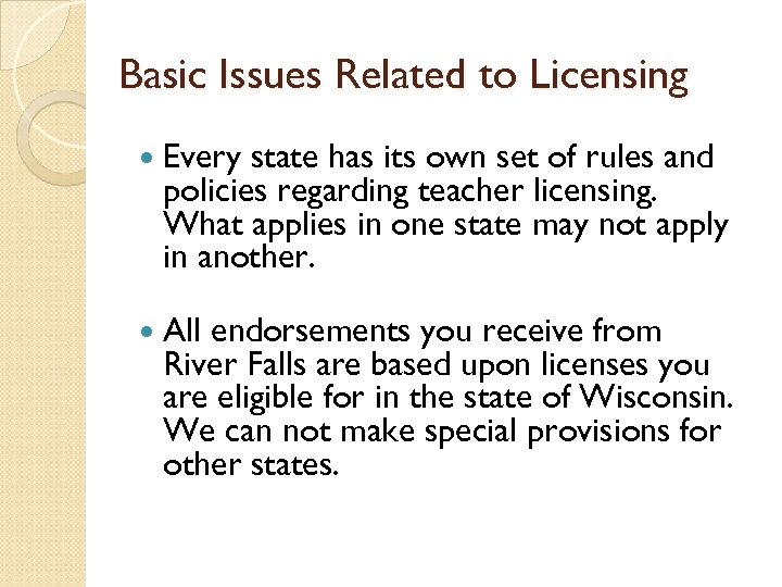 Basic Issues Related to Licensing Every state has its own set of rules and