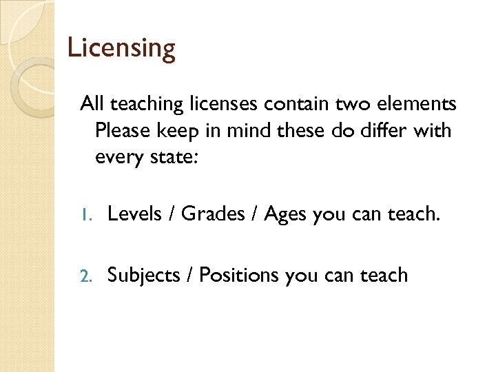 Licensing All teaching licenses contain two elements Please keep in mind these do differ