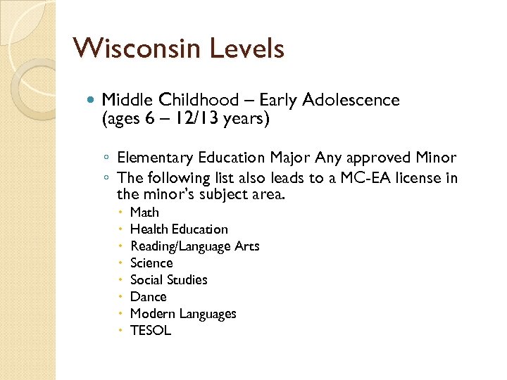 Wisconsin Levels Middle Childhood – Early Adolescence (ages 6 – 12/13 years) ◦ Elementary