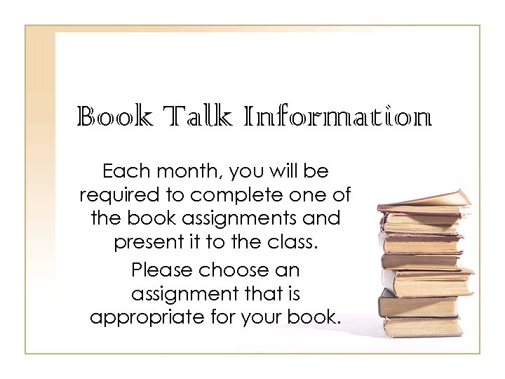 Book Talk Information Each month, you will be required to complete one of the