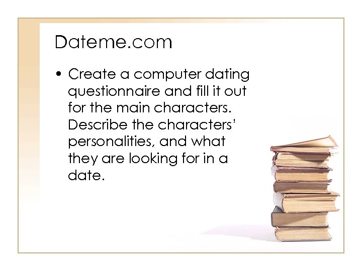Dateme. com • Create a computer dating questionnaire and fill it out for the