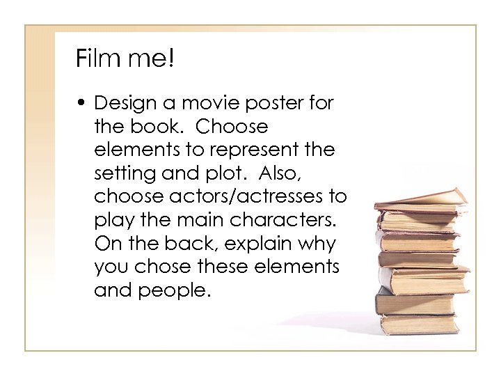Film me! • Design a movie poster for the book. Choose elements to represent