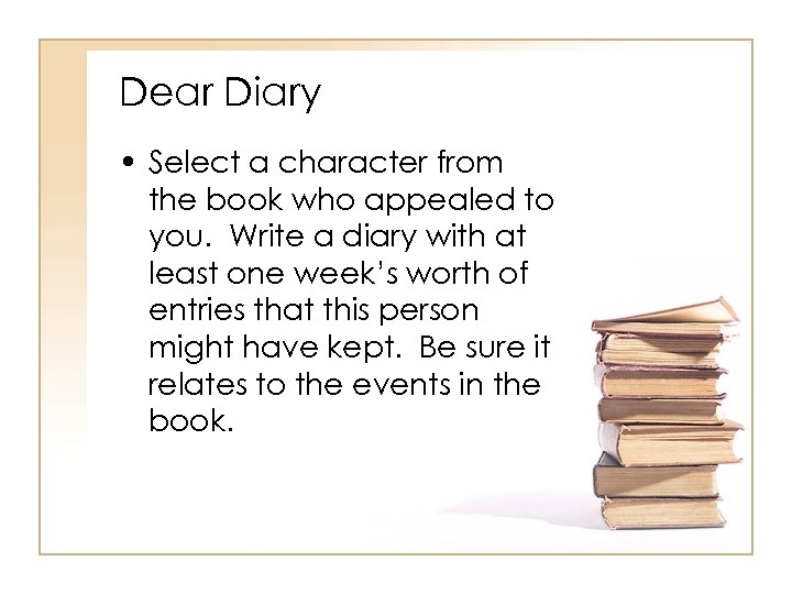 Dear Diary • Select a character from the book who appealed to you. Write