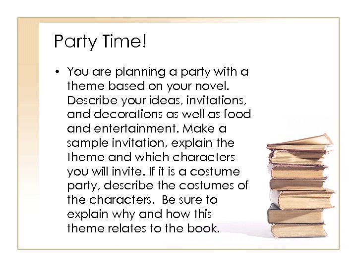 Party Time! • You are planning a party with a theme based on your