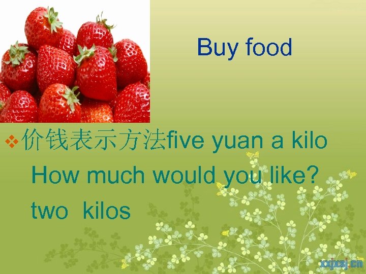 Buy food yuan a kilo How much would you like? two kilos v价钱表示方法five 