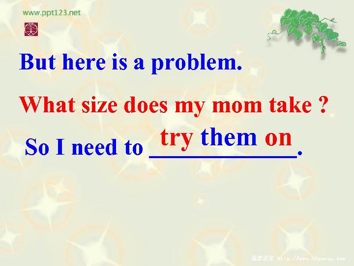 But here is a problem. What size does my mom take ? try them