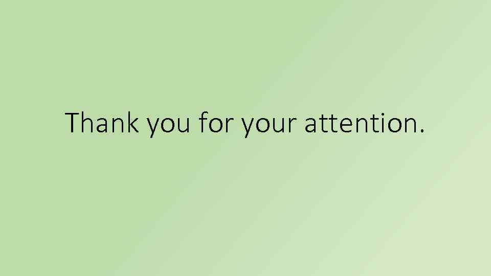 Thank you for your attention. 