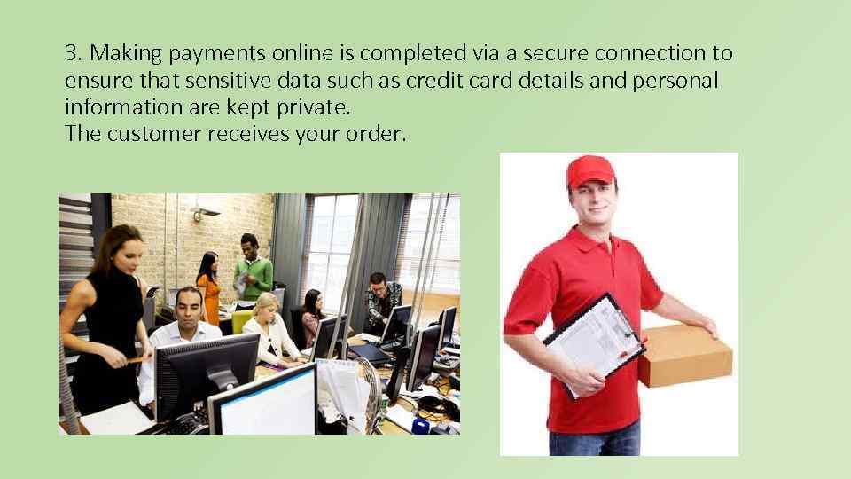 3. Making payments online is completed via a secure connection to ensure that sensitive