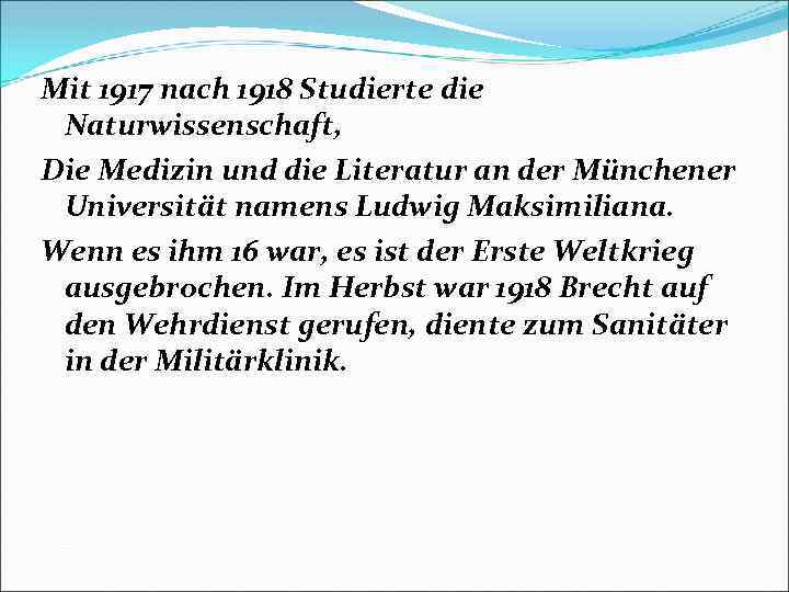 Mit 1917 nach 1918 Studierte die Naturwissenschaft, Die Medizin und die Literatur an der