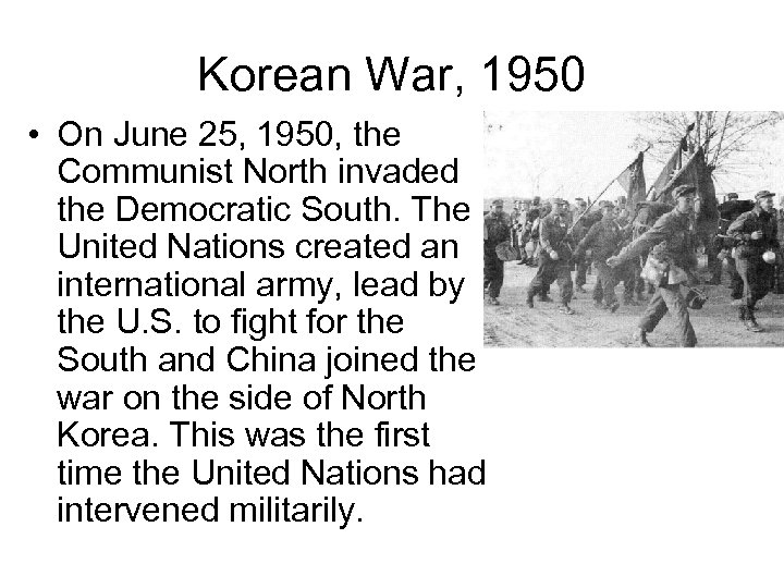 Korean War, 1950 • On June 25, 1950, the Communist North invaded the Democratic