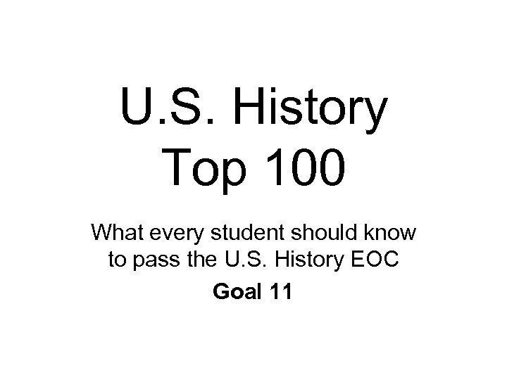 U. S. History Top 100 What every student should know to pass the U.