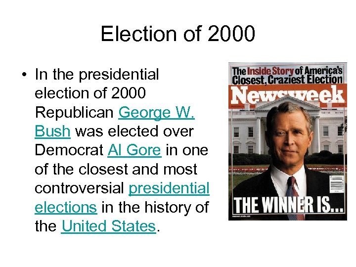 Election of 2000 • In the presidential election of 2000 Republican George W. Bush