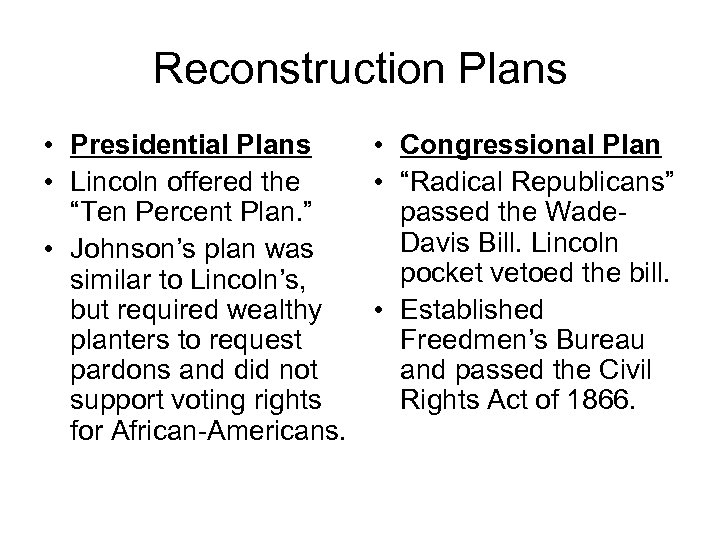 Reconstruction Plans • Presidential Plans • Congressional Plan • Lincoln offered the • “Radical