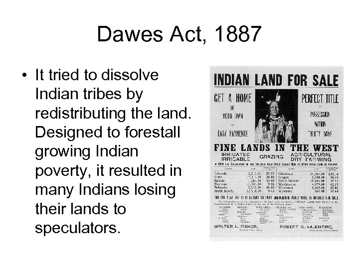 Dawes Act, 1887 • It tried to dissolve Indian tribes by redistributing the land.