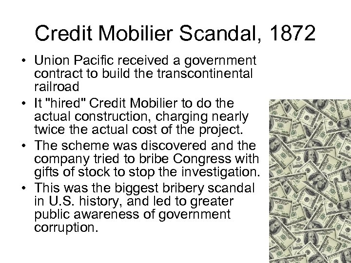 Credit Mobilier Scandal, 1872 • Union Pacific received a government contract to build the