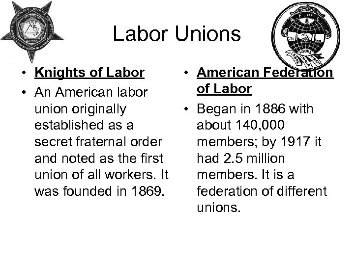 Labor Unions • Knights of Labor • An American labor union originally established as