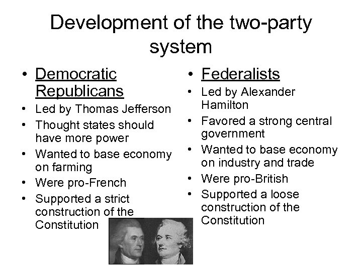 Development of the two-party system • Democratic Republicans • Led by Thomas Jefferson •