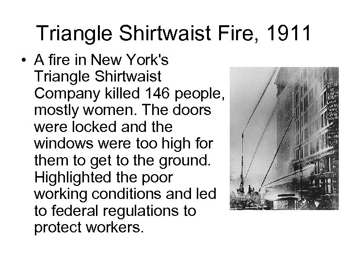 Triangle Shirtwaist Fire, 1911 • A fire in New York's Triangle Shirtwaist Company killed