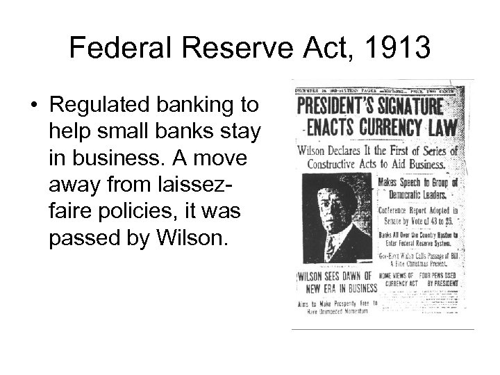 Federal Reserve Act, 1913 • Regulated banking to help small banks stay in business.