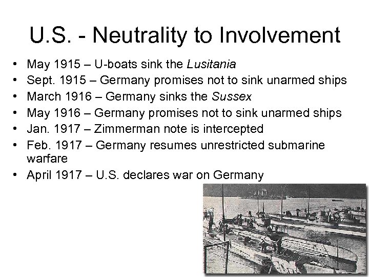 U. S. - Neutrality to Involvement • • • May 1915 – U-boats sink
