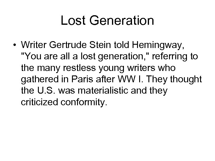 Lost Generation • Writer Gertrude Stein told Hemingway, 