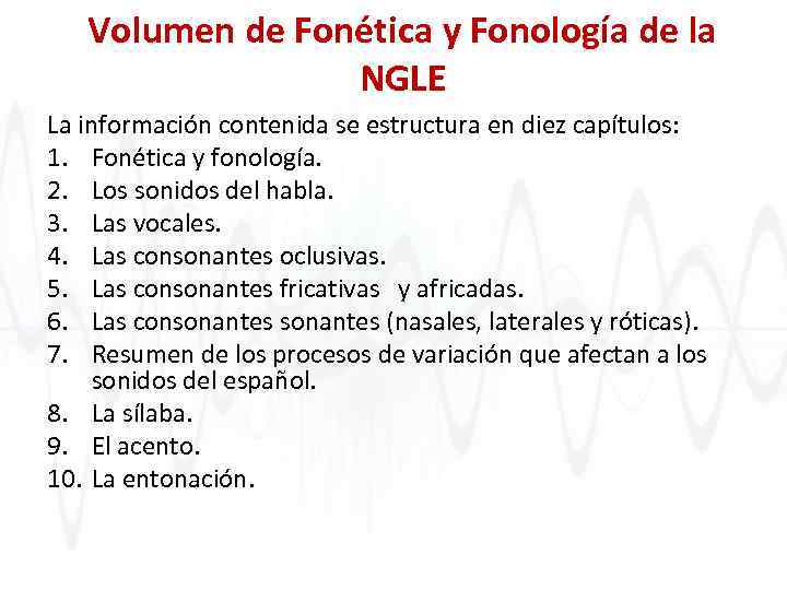 Volumen de Fonética y Fonología de la NGLE La información contenida se estructura en