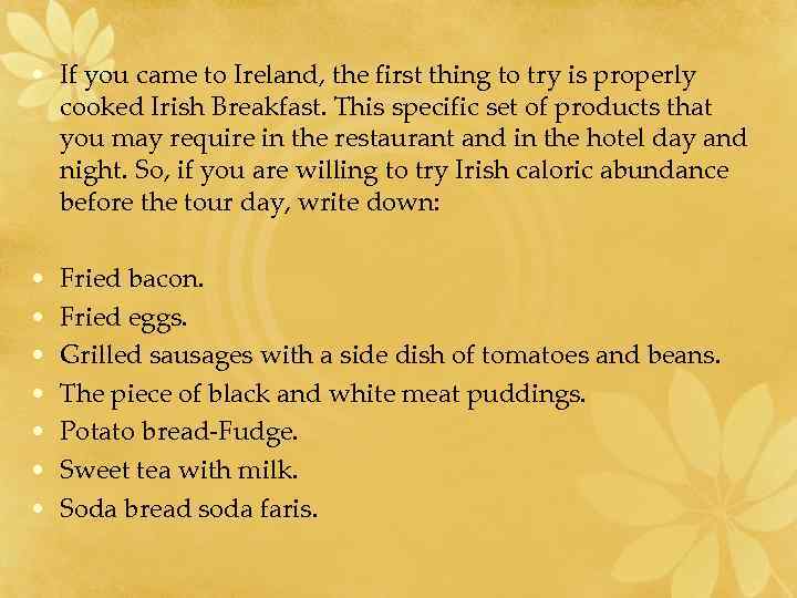  • If you came to Ireland, the first thing to try is properly