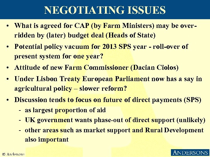 NEGOTIATING ISSUES • What is agreed for CAP (by Farm Ministers) may be overridden