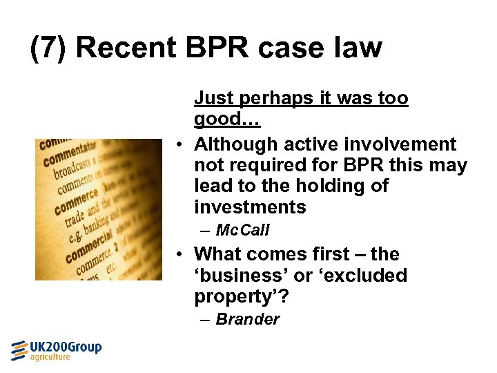 (7) Recent BPR case law Just perhaps it was too good… • Although active