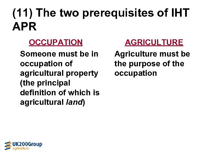 (11) The two prerequisites of IHT APR OCCUPATION Someone must be in occupation of
