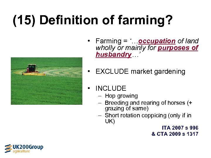 (15) Definition of farming? • Farming = ‘…occupation of land wholly or mainly for