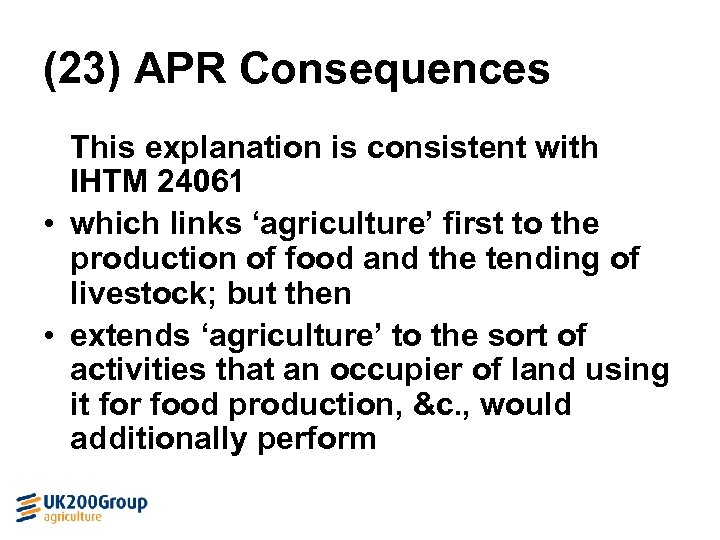 (23) APR Consequences This explanation is consistent with IHTM 24061 • which links ‘agriculture’