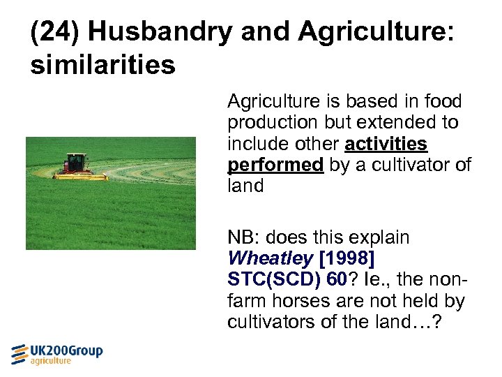 (24) Husbandry and Agriculture: similarities Agriculture is based in food production but extended to