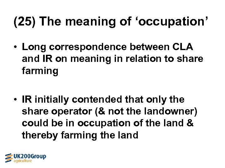 (25) The meaning of ‘occupation’ • Long correspondence between CLA and IR on meaning