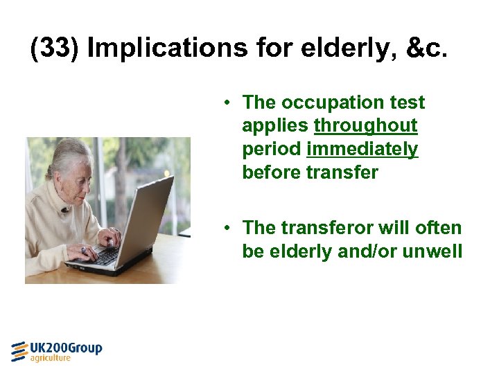 (33) Implications for elderly, &c. • The occupation test applies throughout period immediately before