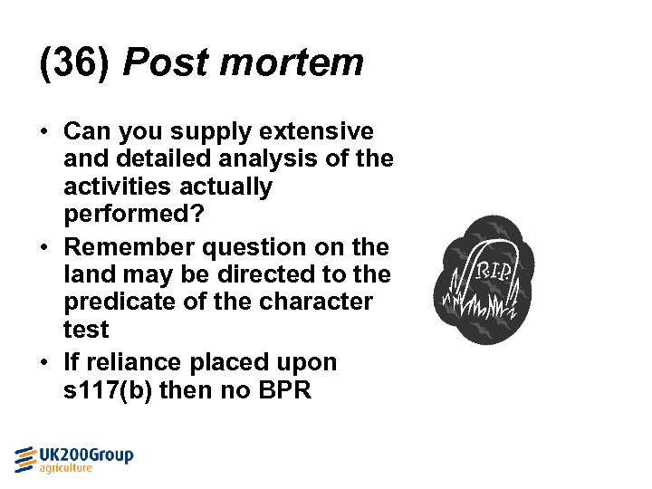 (36) Post mortem • Can you supply extensive and detailed analysis of the activities