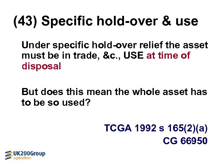 (43) Specific hold-over & use Under specific hold-over relief the asset must be in