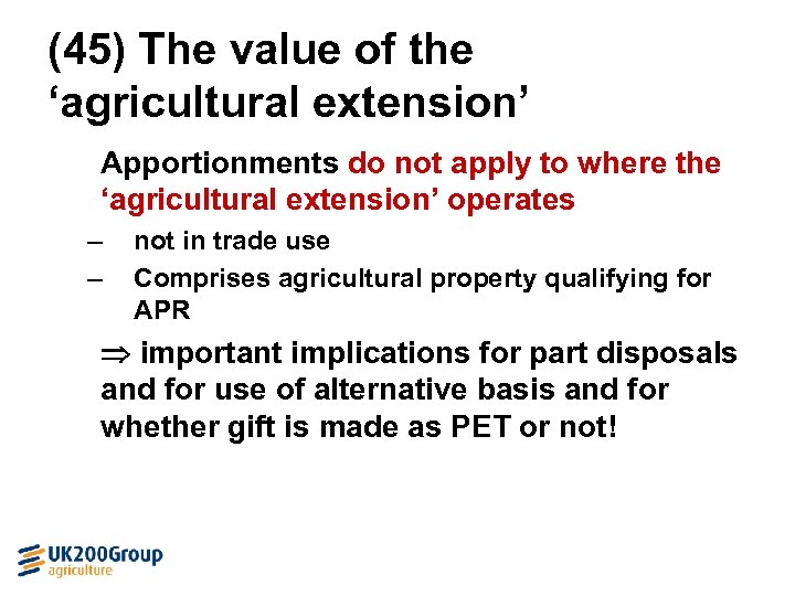 (45) The value of the ‘agricultural extension’ Apportionments do not apply to where the